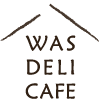 WAS DELI CAFE -WAS食堂カフェ-