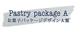 Pastry package A