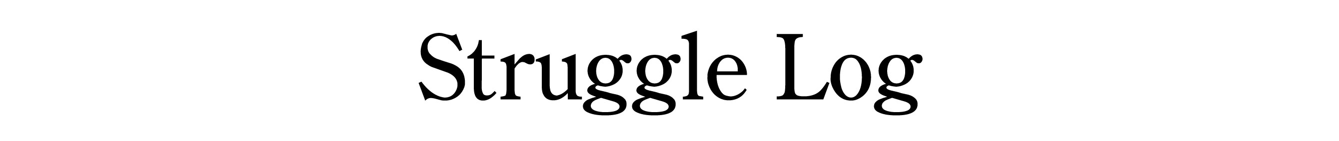 Struggle Log